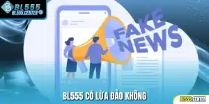 Bl555 có lừa đảo không