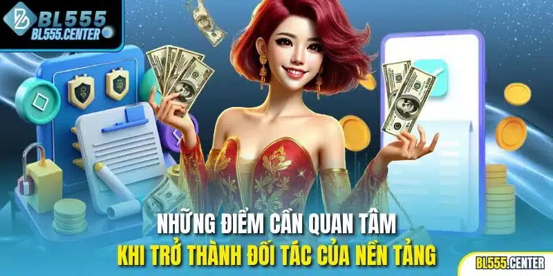 Những điểm cần quan tâm khi trở thành đối tác của nền tảng
