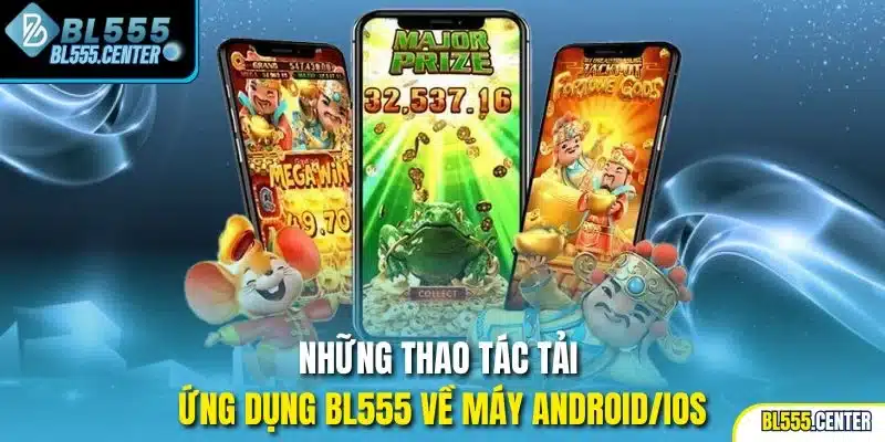 Những thao tác tải ứng dụng BL555 về máy Android/iOS